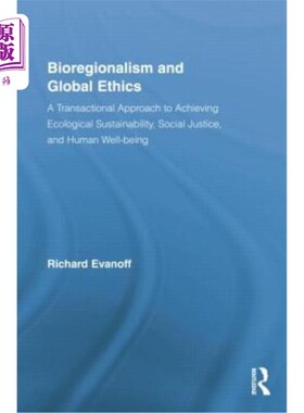 海外直订Bioregionalism and Global Ethics: A Transactional Approach to Achieving Ecologic 生物区域主义和全球伦理：实