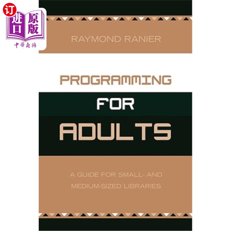 海外直订Programming for Adults: A Guide for Small- and Medium-Sized Libraries 成人编程:小型和中型图书馆指南