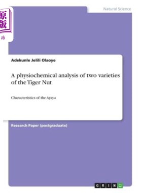 海外直订A physiochemical analysis of two varieties of the Tiger Nut: Characteristics of  两种虎尾果的理化分析