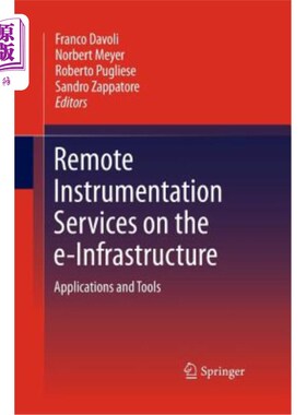 海外直订Remote Instrumentation Services on the E-Infrastructure: Applications and Tools e -基础设施上的远程检测服务