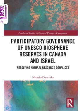 海外直订Participatory Governance of UNESCO Biosphere Reserves in Canada and Israel: Reso 加拿大和以色列教科文组织生