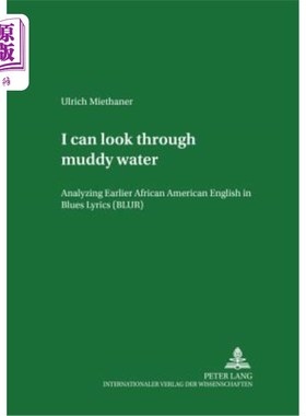 海外直订I can look through muddy water: Analyzing Earlier African American English in Bl 我能看透浑水:分析蓝调歌词