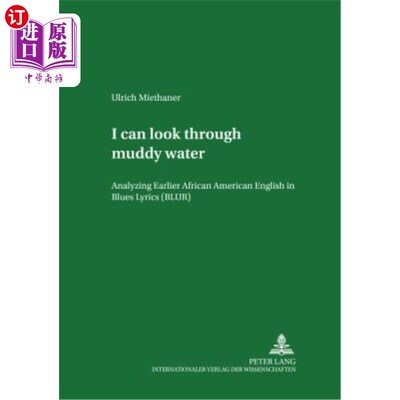 海外直订I can look through muddy water: Analyzing Earlier African American English in Bl 我能看透浑水:分析蓝调歌词