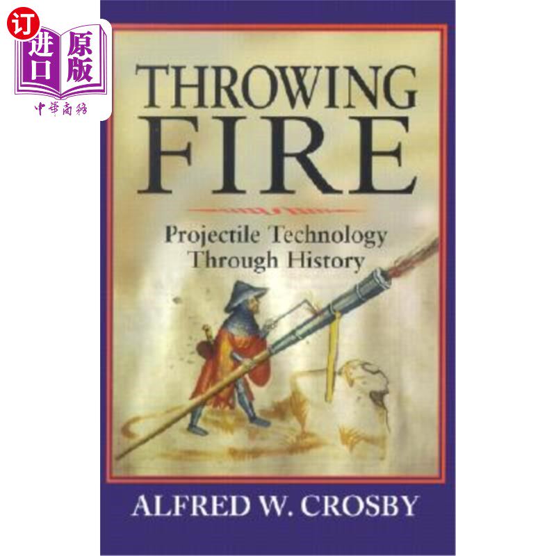 海外直订Throwing Fire: Projectile Technology Through History 投掷火焰:历史上的投掷技术