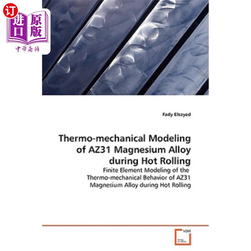 海外直订Thermo-Mechanical Modeling of Az31 Magnesium Alloy During Hot Rolling Az31镁合金热轧过程的热力模拟
