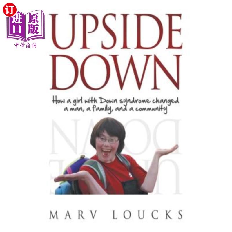 海外直订Upside Down: How a Girl with Down Syndrome Changed a Man, a Family, and a Commun  颠倒：一个患有唐氏综合症