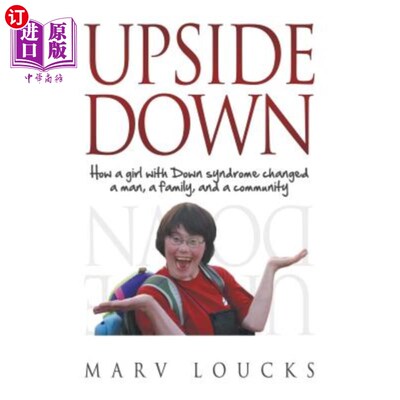 海外直订Upside Down: How a Girl with Down Syndrome Changed a Man, a Family, and a Commun  颠倒：一个患有唐氏综合症