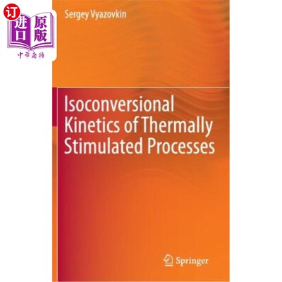 海外直订Isoconversional Kinetics of Thermally Stimulated Processes 热刺激过程的等转化动力学