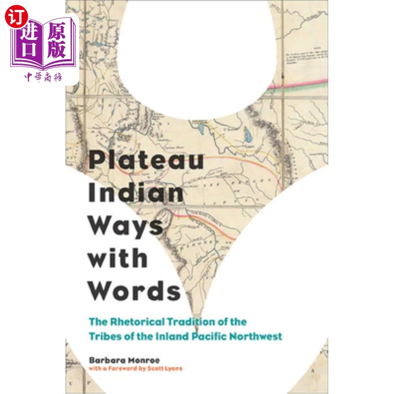 海外直订Plateau Indian Ways with Words: The Rhetorical Tradition of the Tribes of the In 高原印第安人的用词方式:西