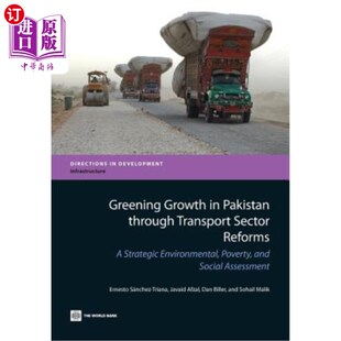 海外直订Greening Growth in Pakistan Through Transport Sector Reforms: A Strategic Enviro 通过交通部门改革实现巴基斯