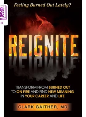 海外直订医药图书Reignite: Transform from Burned Out to on Fire and Find New Meaning in Your Care 重新点燃:从精疲力