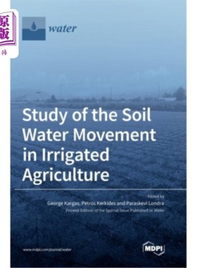 海外直订Study of the Soil Water Movement in Irrigated Agriculture 灌溉农业土壤水分运动研究