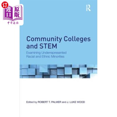 海外直订Community Colleges and Stem: Examining Underrepresented Racial and Ethnic Minori 社区大学和Stem:研究代表性