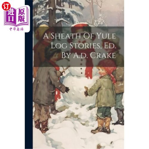 海外直订A Sheath Of Yule Log Stories, Ed. By A.d. Crake 《圣诞日志丛书》，a.d.克雷克编著