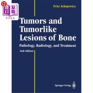 海外直订医药图书Tumors and Tumorlike Lesions of Bone: Pathology, Radiology, and Treatment 骨肿瘤和肿瘤样病变：病理