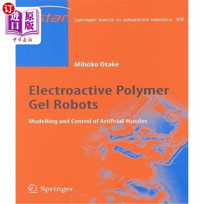 海外直订Electroactive Polymer Gel Robots: Modelling and Control of Artificial Muscles 电活性聚合物凝胶机器人:人造肌