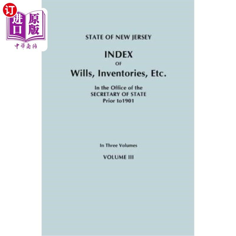 海外直订State of New Jersey: Index of Wills, Inventories, Etc., in the Office of the Sec 新泽西州:1901年前国务卿办