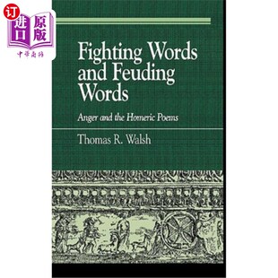 海外直订Fighting Words and Feuding Words: Anger and the Homeric Poems 格言与仇语：愤怒与荷马诗