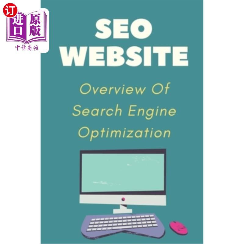 海外直订SEO Website: Overview Of Search Engine Optimization: Guide To Internet Marketing SEO网站:搜索引擎优化概述: