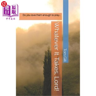 Lord 你爱他们到愿意为他们祈祷吗 不惜一切代价 enough Takes you 上帝 海外直订Whatever love pray... them
