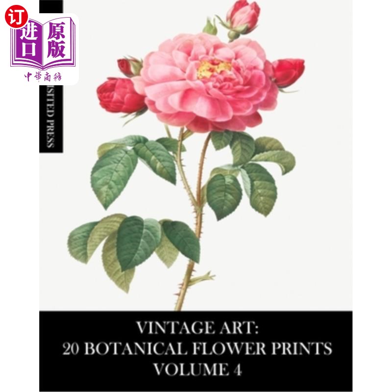 海外直订Vintage Art: 20 Botanical Flower Prints Volume 4: Ephemera for Framing, Collage, 复古艺术：20种植物花卉印花