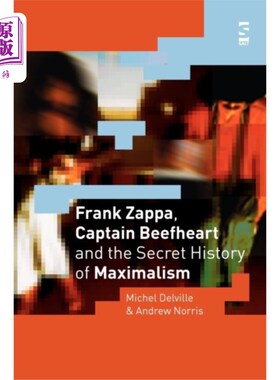海外直订Frank Zappa, Captain Beefheart and the Secret Hi... 弗兰克·扎帕，《牛肉心船长与极简主义秘史》