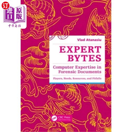 海外直订Expert Bytes: Computer Expertise in Forensic Documents - Players, Needs, Resourc 专家字节：法医文件中的计算