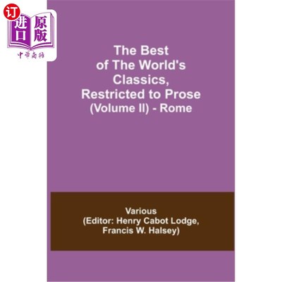 海外直订The Best of the World's Classics, Restricted to Prose (Volume II) - Rome 世界上最好的经典，仅限于散文(第二