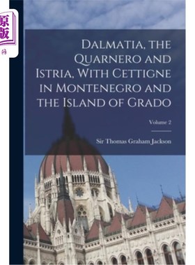 海外直订Dalmatia, the Quarnero and Istria, With Cettigne in Montenegro and the Island of 达尔马提亚，夸内罗和伊斯特