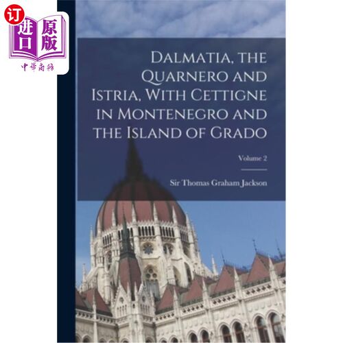 海外直订Dalmatia, the Quarnero and Istria, With Cettigne in Montenegro and the Island of 达尔马提亚，夸内罗和伊斯特