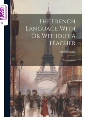 海外直订The French Language With Or Without a Teacher: Pronunciation 有或没有老师的法语：发音