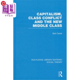 海外直订Capitalism, Class Conflict and the New Middle Class (Rle Social Theory) 资本主义、阶级冲突与新中产阶级