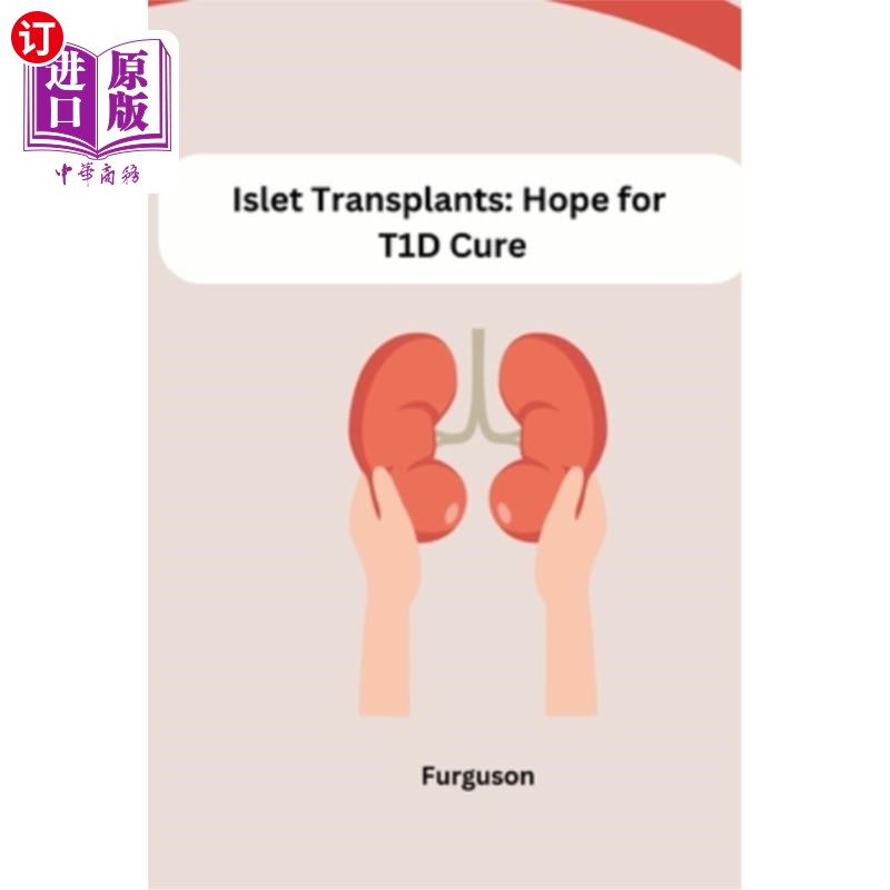 海外直订医药图书Islet Transplants: Hope for T1D Cure 胰岛移植:T1D治愈的希望