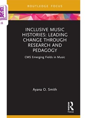 海外直订Inclusive Music Histories: Leading Change throug... 包容性音乐史:通过研究和教学引领变革