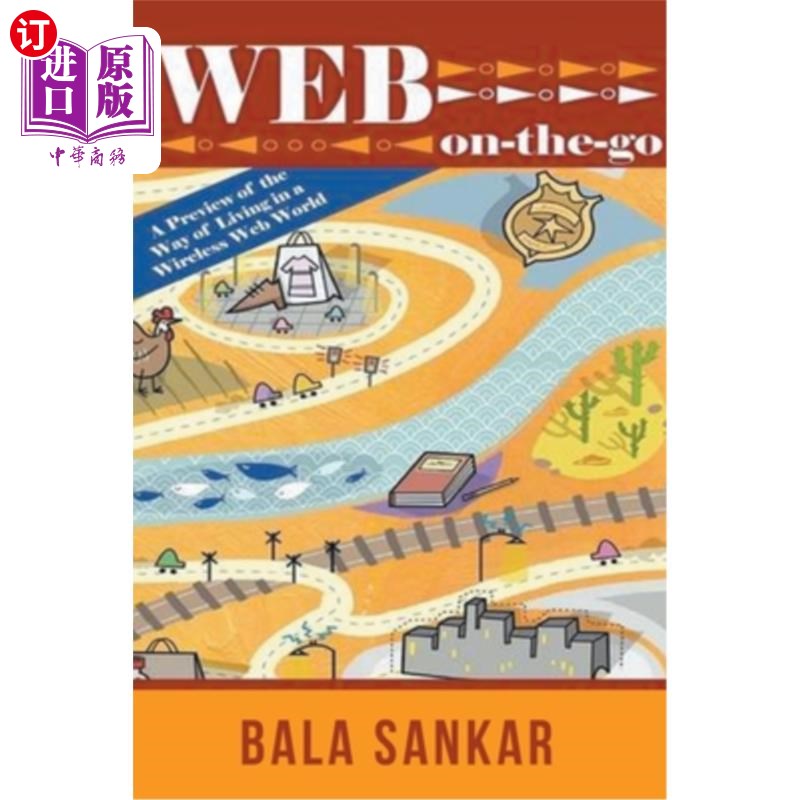海外直订Web On-The-Go: A Preview of the Way of Living in a Wireless Web World 在线:无线世界的生活方式预览