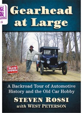 海外直订Gearhead at Large: A Backroad Tour of Automotive History and the Old Car Hobby 大齿轮头:汽车历史和老汽车爱