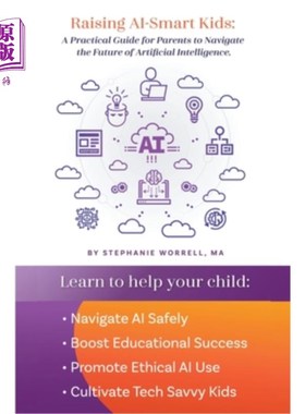 海外直订Raising AI-Smart Kids: A Practical Guide for Parents to Navigate the Future of A 培养人工智能孩子：父母导航