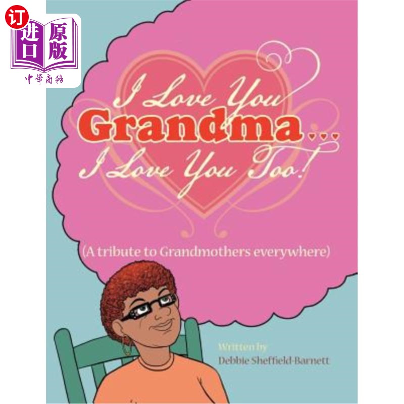 海外直订I Love You Grandma... I Love You Too!:(A Tribute to Grandmothers Everywhere)我爱你奶奶。。。我也爱你（向