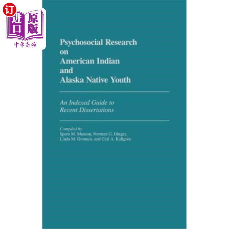 海外直订Psychosocial Research on American Indian and Alaska Native Youth: An Indexed Gui 美国印第安人和阿拉斯加土著