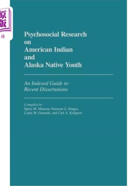 海外直订Psychosocial Research on American Indian and Alaska Native Youth: An Indexed Gui 美国印第安人和阿拉斯加土著