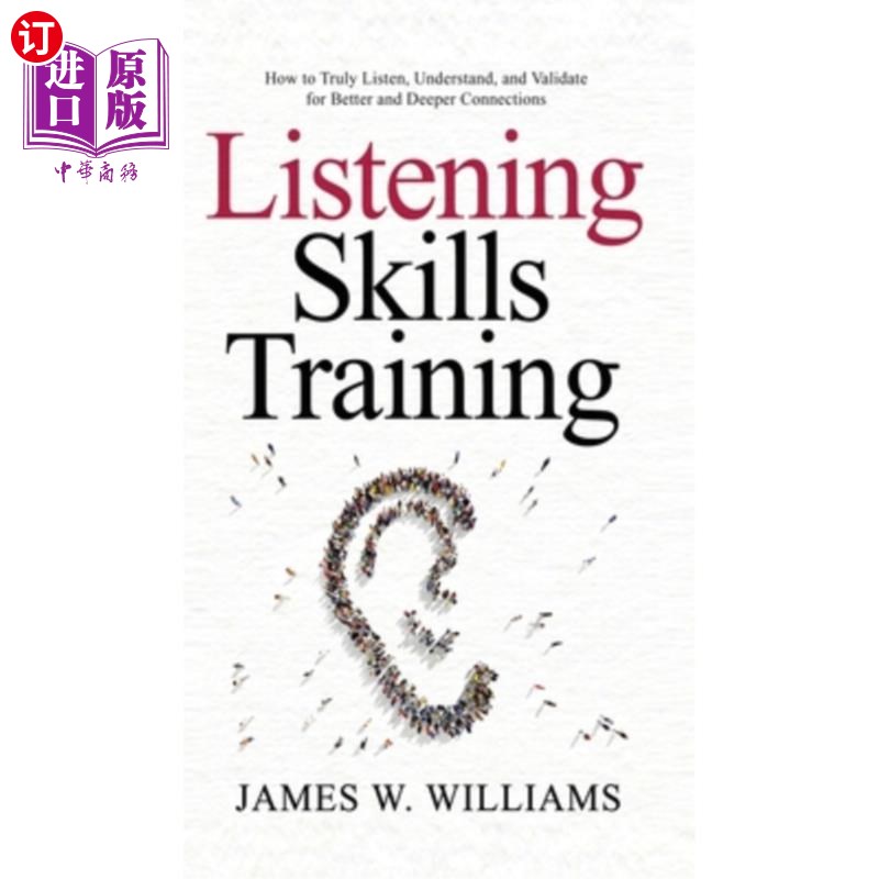 海外直订Listening Skills Training: How to Truly Listen, Understand, and Validate for Bet听力技巧培训:如何真正地倾