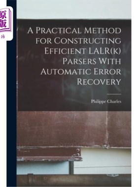 海外直订A Practical Method for Constructing Efficient LALR(k) Parsers With Automatic Err 构造具有自动错误恢复功能的