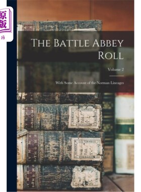 海外直订The Battle Abbey Roll: With Some Account of the Norman Lineages; Volume 2 战斗修道院卷:与诺曼血统的一些帐户