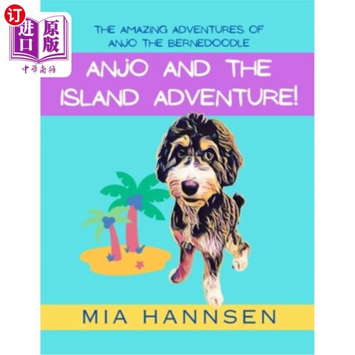 海外直订Anjo and the Island Adventure! The Amazing Adventures of Anjo the Bernedoodle 安乔和岛屿冒险！伯恩嘟嘟的安