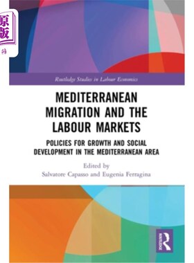 海外直订Mediterranean Migration and the Labour Markets: Policies for Growth and Social D 地中海移徙和劳动力市场:地