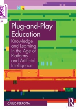 海外直订Plug-and-Play Education: Knowledge and Learning in the Age of Platforms and Arti Plug-and-P