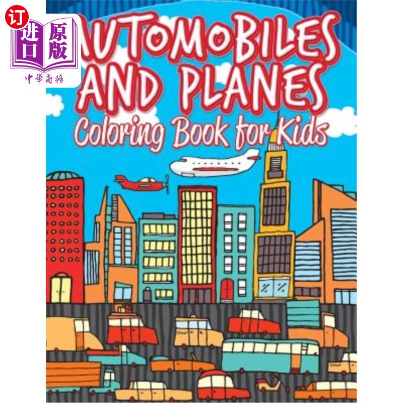 海外直订Automobiles and Planes: Coloring Pages for Kids: Coloring Books for Children 汽车和飞机：给孩子们上色的页面