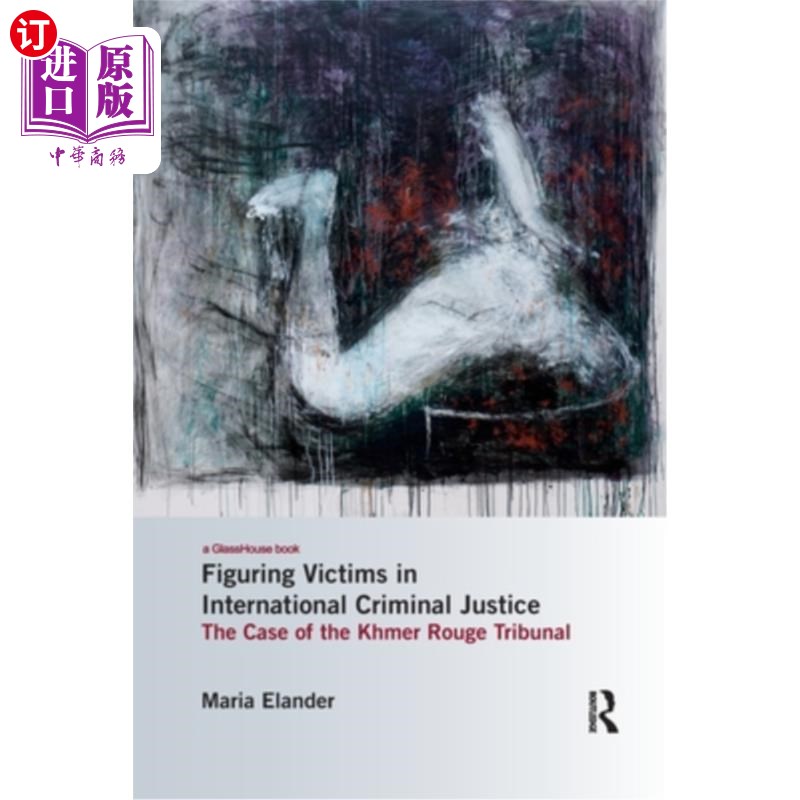 海外直订Figuring Victims in International Criminal Justice: The Case of the Khmer Rouge  国际刑事司法中的受害者:红
