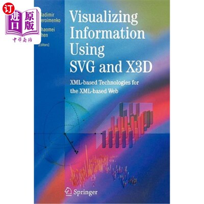 海外直订Visualizing Information Using Svg and X3d: XML-Based Technologies for the XML-Ba 使用Svg和X3d实
