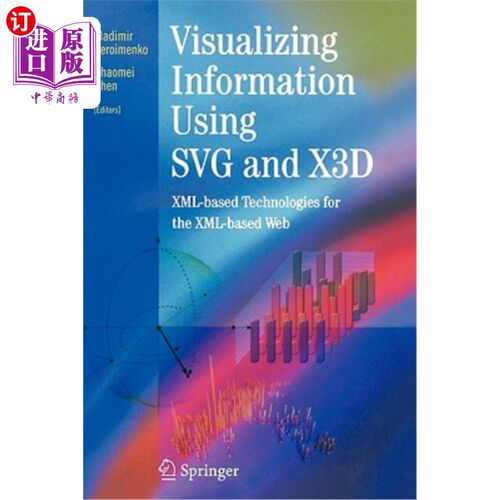 海外直订Visualizing Information Using Svg and X3d: XML-Based Technologies for the XML-Ba 使用Svg和X3d实